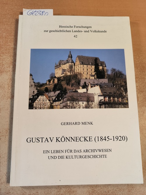 Menk, Gerhard  Gustav Könnecke (1845 - 1920) ; ein Leben für das Archivwesen und die Kulturgeschichte 