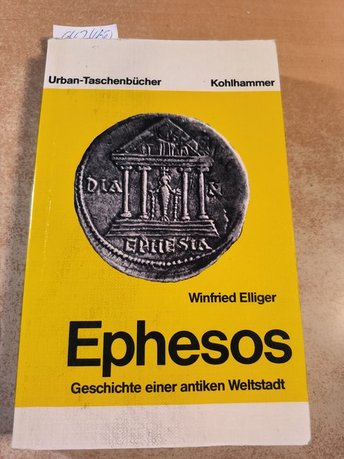 Elliger, Winfried  Ephesos Geschichte e. antiken Weltstadt 