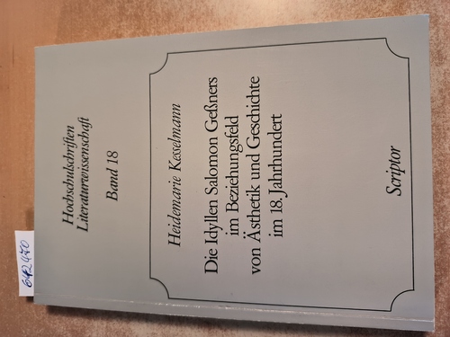 Kesselmann, Heidemarie (Verfasser)  Die Idyllen Salomon Geßners im Bezeihungsfeld von Ästhetik und Geschichte im 18. Jahrhundert Eine Beitr. zur Gattungsgeschichte d. Idylle 