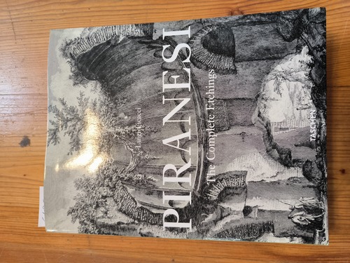 Piranesi, Giovanni Battista ; Ficacci, Luigi [Hrsg.]  The complete etchings = Gesamtkatalog der Kupferstiche 