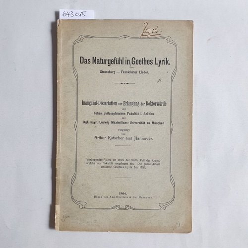 Kutscher, Arthur  Das Naturgefühl in Goethes Lyrik. Strassburg - Frankfurter Lieder. 