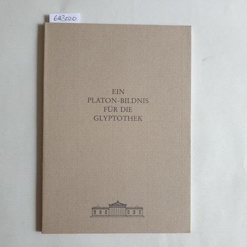   Ein Platon-Bildnis für die Glyptothek : Ansprachen aus Anlass der Übergabe des Platon-Bildnisses an die Glyptothek am 29. September 1987 