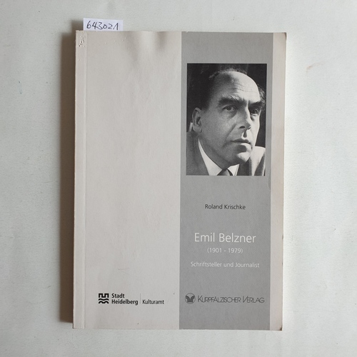 Krischke, Roland ; Mumm, Hans-Martin (Hrsg.)  Emil Belzner: (1901 - 1979) ; Schriftsteller und Journalist 