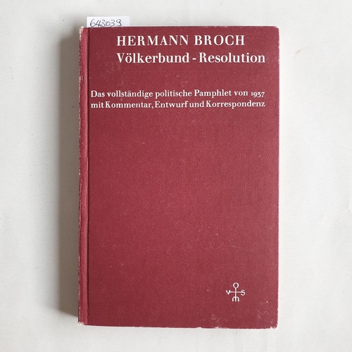 Broch, Hermann   Völkerbund-Resolution: Das vollständige politische Pamphlet von 1937 mit Kommentar, Entwurf u. Korrespondenz 