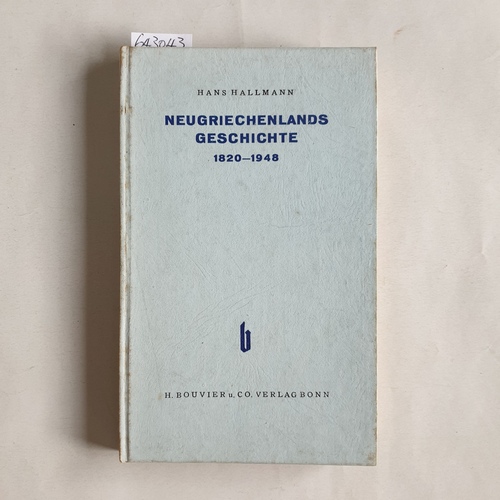 Hallmann, Hans  Neugriechenlands Geschichte 1820 - 1948 