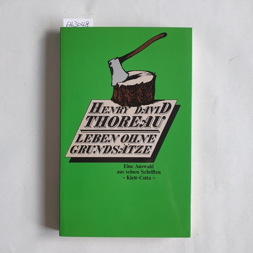 Thoreau, Henry David   Leben ohne Grundsätze: Eine Auswahl aus seinen Schriften. 