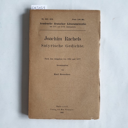 Drescher, Karl [Hrsg.]  Joachim Rachels Satyrische Gedichte. Nach den Ausgaben von 1664 und 1677. 