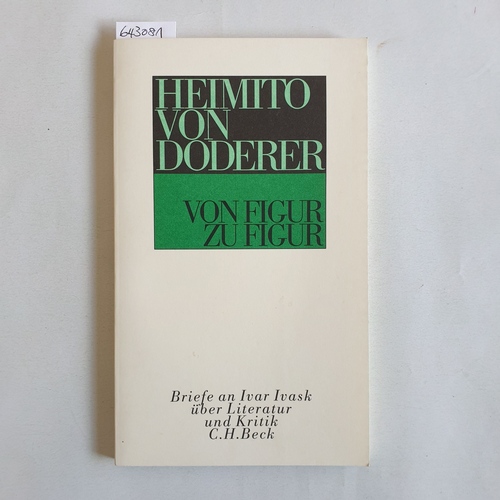 Doderer, Heimito von   Von Figur zu Figur Briefe an Ivar Ivask über Literatur und Kritik 