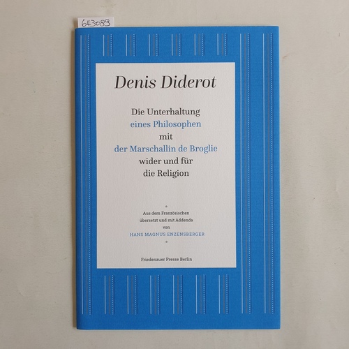 Diderot, Denis.  Die Unterhaltung eines Philosophen mit der Marschallin de Broglie wider und für die Religion 