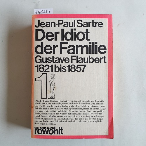 Sartre, Jean-Paul  Der Idiot der Familie : Gustave Flaubert 1821 - 1857 / 1 = 1. Die Konstitution 