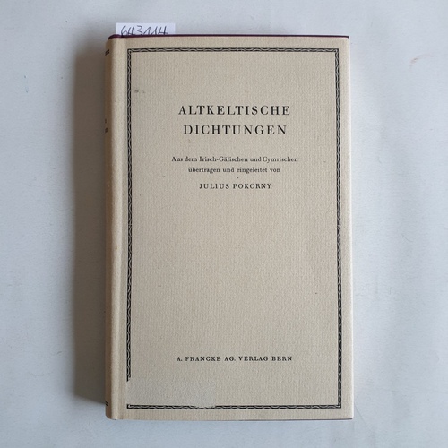 Pokorny, Julius  Altkeltische Dichtungen : aus dem Irisch-Gälischen und Cymrischen 
