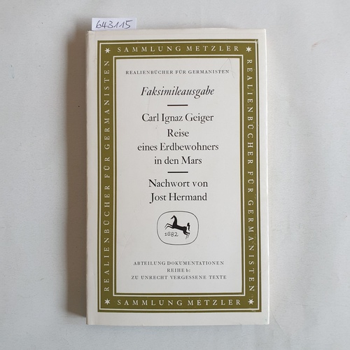 Geiger, Carl Ignaz  Reise eines Erdbewohners in den Mars Sammlung Metzler ; 61 : Abt. G. Dokumentationen. Reihe b. Zu Unrecht vergessene Texte 