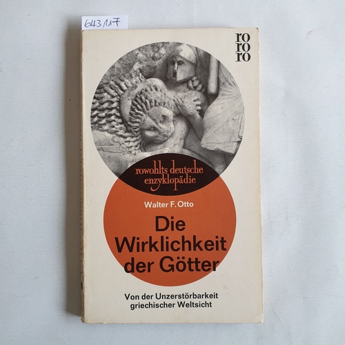 Otto, Walter F.  Die Wirklichkeit der Götter : Von d. Unzerstörbarkeit griech. Weltsicht 