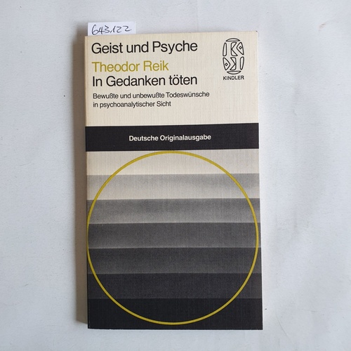 Reik, Theodor   In Gedanken töten-. Bewusste u. unbewusste Todeswünsche in psychoanalyt. Sicht 