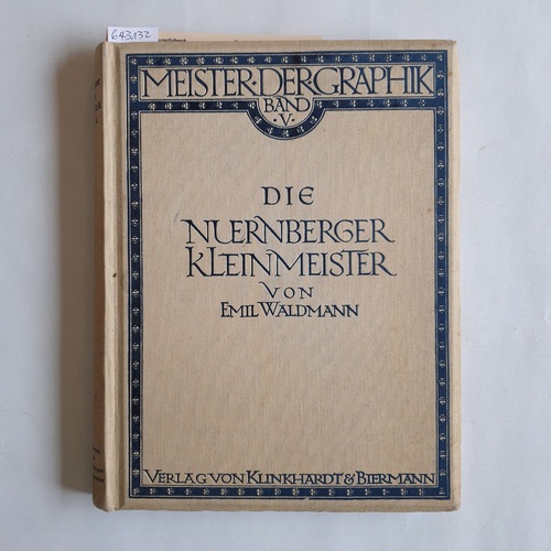 Waldmann, Emil  Die Nürnberger Kleinmeister: mit 223 Abb. auf 55 Taf. & 13 Textill 