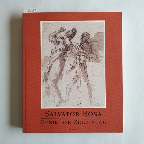 Guratzsch, Herwig [Hrsg.] ; Rosa, Salvator [Ill.]    Salvator Rosa - Genie der Zeichnung : Studien und Skizzen aus Leipzig und Haarlem ; (Museum der Bildenden Künste Leipzig, 24. Juni bis 8. August 1999 ; Teylers Museum Haarlem, 4. September bis 31. Oktober 1999) 