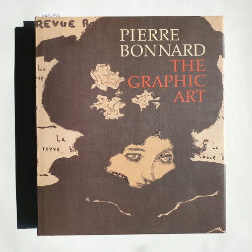 Ives, Colta; Giambruni. Helen; Newman, Sasha M.  Pierre Bonnard : The Graphic Art 