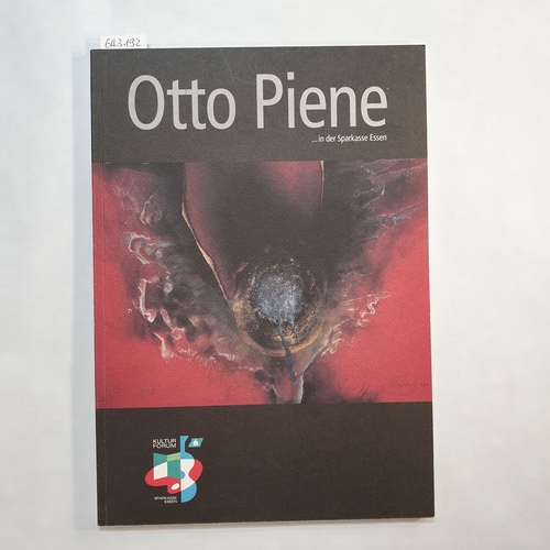   Otto Piene in der Sparkasse Essen. Katalog zur Ausstellung 30. September bis 18. Oktober 2002 