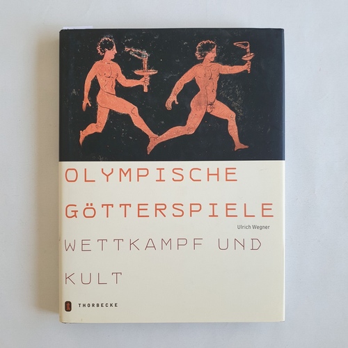 Wegner, Ulrich (Mitwirkender)  Olympische Götterspiele: Wettkampf und Kult 