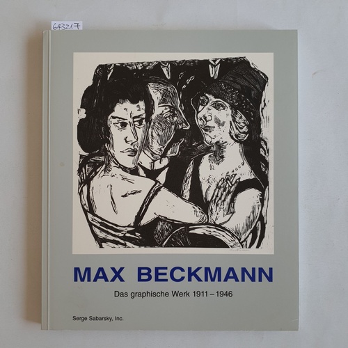   Max Beckmann. Das graphische Werk 1911-1946 