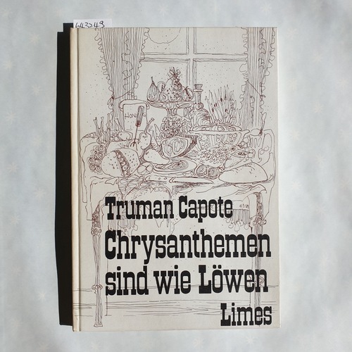 Capote, Truman  Chrysanthemen sind wie Löwen 