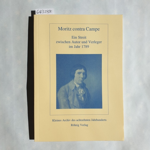 Reiner Marx und Gerhard Sauder [Hrsg.]  Moritz contra Campe: Ein Streit zwischen Autor und Verleger im Jahr 1789 