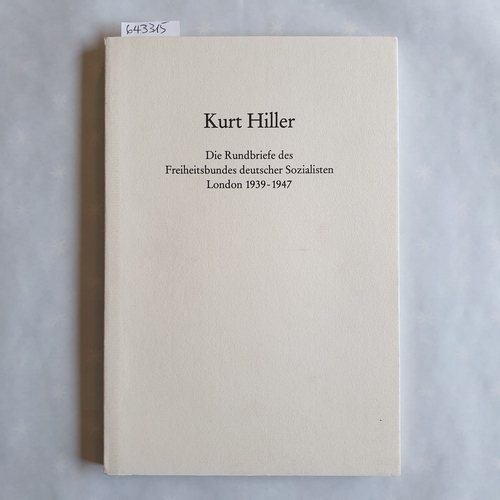 Lützenkirchen, Harald (Hrsg.) ; Hiller, Kurt (Verfasser)  Die Rundbriefe des Freiheitsbundes Deutscher Sozialisten: London 1939 - 1947 