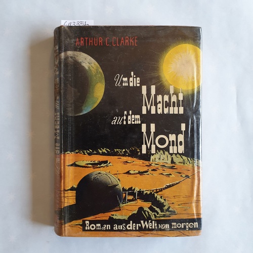 Clarke, Arthur C.  Um die Macht auf dem Mond : Roman 