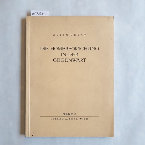 Lesky, Albin  Die Homerforschung in der Gegenwart 