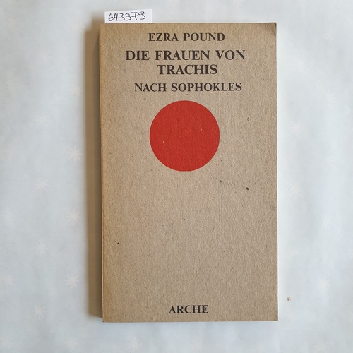 Sophocles ; Pound, Ezra (Mitwirkender)  Sophocles : Die Frauen von Trachis 