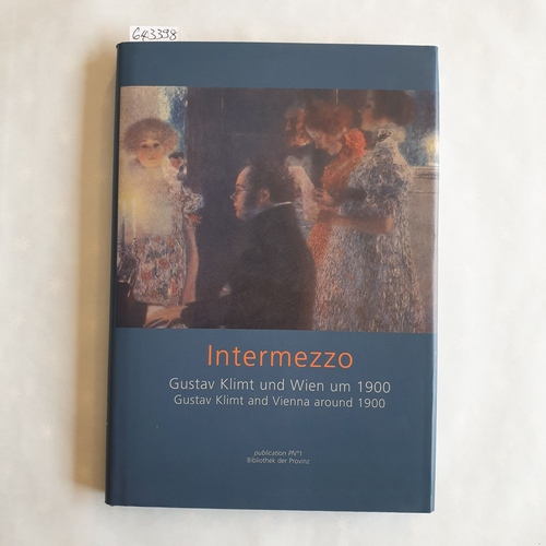 Husslein-Arco, Agnes (Hrsg.) ; Klimt, Gustav (Ill.)  Intermezzo: Gustav Klimt und Wien um 1900 