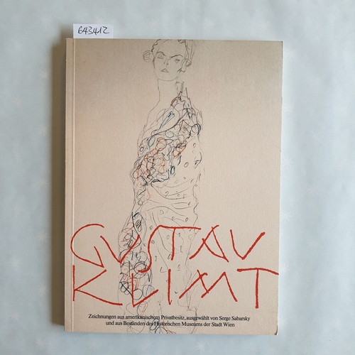   Gustav Klimt. Zeichnungen aus amerikanischem Privatbesitz ausgewählt von Serge Sabarsky und aus Beständen des Historischen Museums der Stadt Wien. 