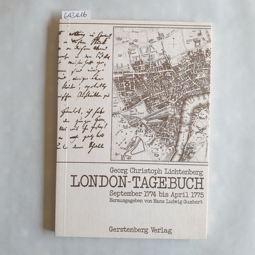 Lichtenberg, Georg Christoph ; Gumbert, Hans Ludwig [Hrsg.]  London-Tagebuch: September 1774 - April 1775 / Georg Christoph Lichtenberg. Hrsg. von Hans Ludwig Gumbert Mit e. Einl. Das politische Denken des jungen Lichtenberg 