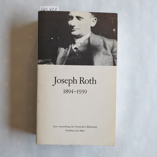 Eckert, Brita  Joseph Roth : 1894-1939 ; eine Ausstellung der Deutschen Bibliothek Frankfurt am Main 