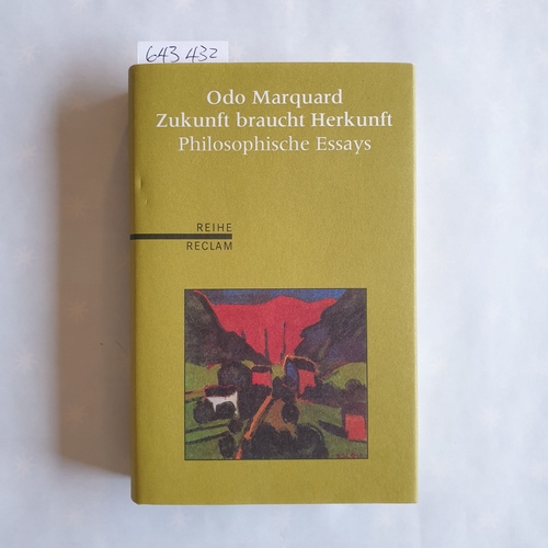 Marquard, Odo  Zukunft braucht Herkunft : Philosophische Essays 