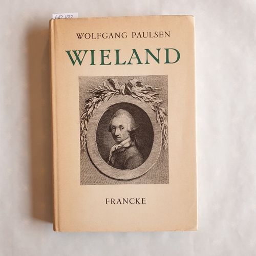 Paulsen, Wolfgang  Christoph Martin Wieland.,Der Mensch und sein Werk in psychologischen Perspektiven. 