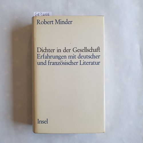 Minder, Robert   Dichter in der Gesellschaft. Erfahrungen mit deutscher und französischer Literatur. 