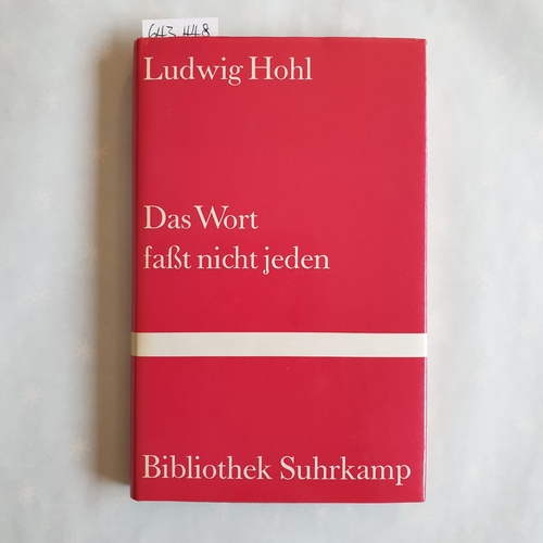 Hohl, Ludwig,i1904-1980  Das Wort faßt nicht jeden : über Literatur 