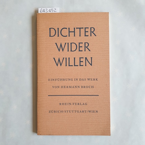 Kahler, Erich von  Dichter wider Willen : Einführung in d. Werk von Hermann Broch. 