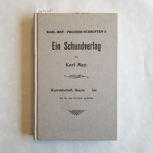 May, Karl   Ein Schundverlag Ein Schundverlag und seine Helfershelfer. 2 fragmentar. Texte aus d. Jahren 1905 u. 1909. Karl May 