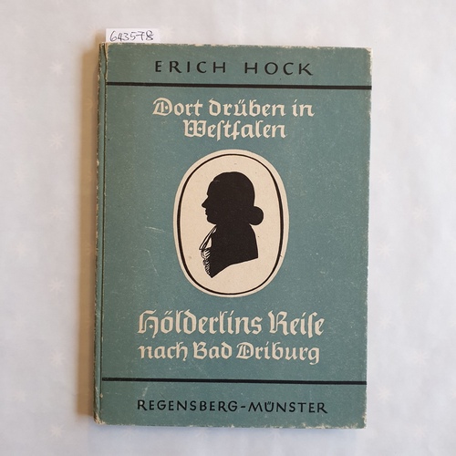 Hock, Erich  Dort drüben in Westfalen. Hölderlins Reise nach Bad Driburg mit Wilhelm Heinse und Diotima. 