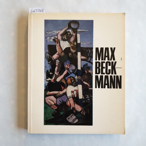 Busch, Günter  Max Beckmann : Musée National d'Art Moderne, Paris, 24. Sept. - 28. Okt. 1968; Haus d. Kunst, München, 9. Nov. 1968 - 6. Jan. 1969; Palais des Beaux-Arts, Brüssel, 16. Jan. - 2. März 1969. 