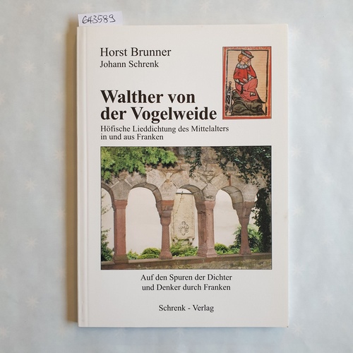 Brunner, Horst ; Schrenk, Johann   Walther von der Vogelweide: Höfische Lieddichtung des Mittelalters in und aus Franken 