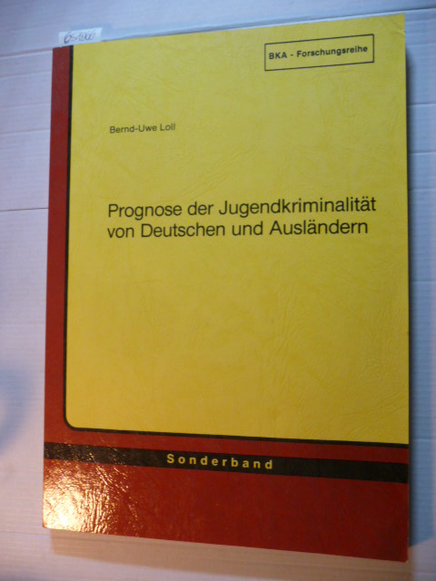 Loll, Bernd-Uwe  Prognose der Jugendkriminalität von Deutschen und Ausländern 