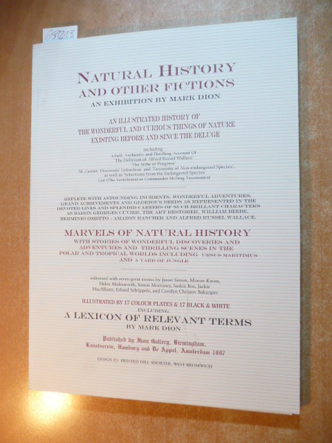 Dion, Mark [Ill.] ; Balkan, Monika [Übers.]  Natural history and other fictions: an exhibition by Mark Dion : Ikon Gallery, Birmingham, 25 January - 31 March 1997 ; Kunstverein, Hamburg, 19 June - 10 August 1997 ; De Appel Foundation, Amsterdam, 29 August - 19 October 1997 ; (zur Ausstellung Mark Di on: Natural History and Other Fictions, 26. Juni bis 10. August 1997, Kunstverein in Hamburg) 