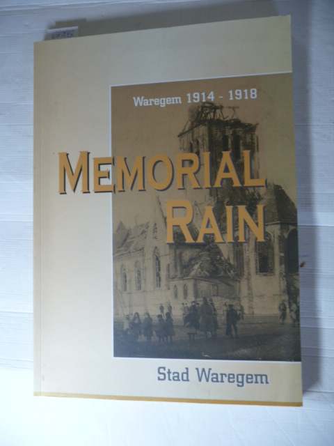 Diverse  Memorial Rain. Waregem 1914-1918 