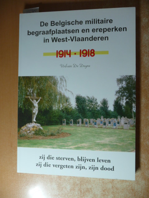 Urbain De Deyne  Boekbespreking: De Belgische militaire begraafplaatsen en ereperken in West-Vlaanderen 1914-1918. Zij die sterven, blijven leven; zij die vergeten zijn, zijn dood 