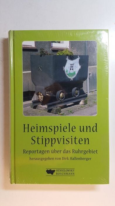 Hallenberger, Dirk  Heimspiele und Stippvisiten. Reportagen über das Ruhrgebiet 