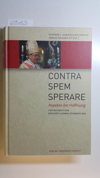 Lederhilger, Severin J., [Hrsg.] ; Volgger, Ewald [Hrsg.]  Contra spem sperare : Aspekte der Hoffnung ; Festschrift für Bischof Ludwig Schwarz SDB 