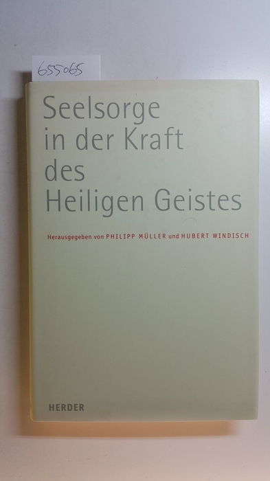 Windisch, Hubert [Hrsg.] ; Müller, Philipp [Hrsg.]  Seelsorge in der Kraft des Heiligen Geistes : Festschrift für Weihbischof Paul Wehrle 